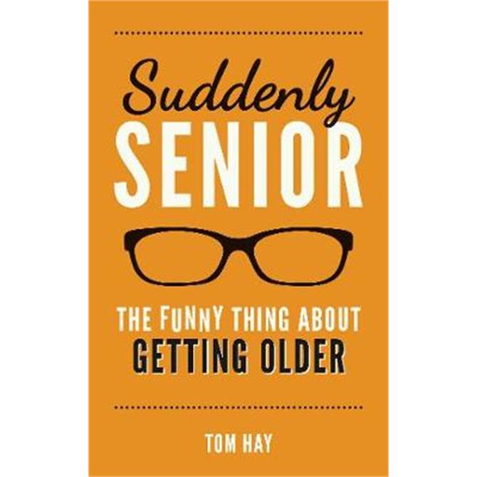 Suddenly Senior (Hardback) - Tom Hay